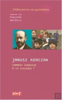 Bertrand.pt - Janusz Korczak ; Comment Surseoir À La Violence ?