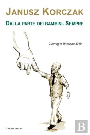Janusz Korczak. Dalla Parte Dei Bambini. Sempre