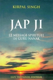 Jap Ji ; Le Message De Guru Nanak
