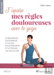J'Apaise Mes Règles Douloureuses Avec Le Yoga