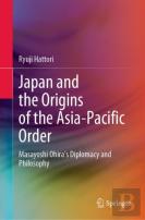 Japan And The Origins Of The Asia-Pacific Order