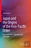 Japan And The Origins Of The Asia-Pacific Order