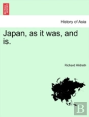 Japan, As It Was, And Is.