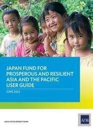 Japan Fund For Prosperous And Resilient Asia And The Pacific User Guide
