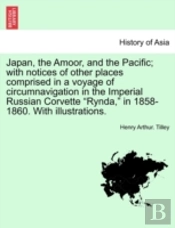 Japan, The Amoor, And The Pacific; With