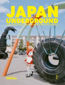 Bertrand.pt - Japan Underground : Art, Culture, Mode, Société ; Le Japon Comme Vous Ne L'Avez Jamais Lu