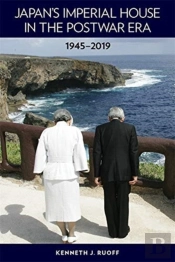 Japanâ€™S Imperial House In The Postwar Era, 1945â€“2019