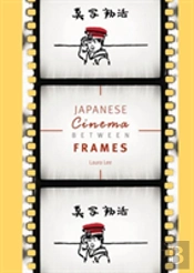 Japanese Cinema Between Frames