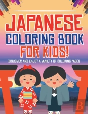 Japanese Coloring Book For Kids! Discover And Enjoy A Variety Of Coloring Pages