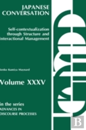 Japanese Conversation--Self-Contextualization Through Structure And Interactional Management