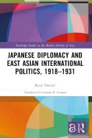 Japanese Diplomacy And East Asian International Politics, 1918â€“1931