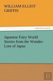 Japanese Fairy World Stories From The Wonder-Lore Of Japan