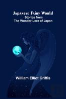 Japanese Fairy World ; Stories From The Wonder-Lore Of Japan