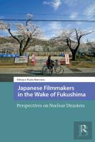 Japanese Filmmakers In The Wake Of Fukushima