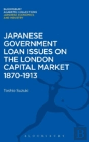 Japanese Government Loan Issues On The London Capital Market 1870-1913