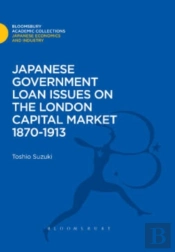 Japanese Government Loan Issues On The London Capital Market 1870-1913