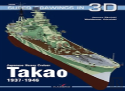 Japanese Heavy Cruiser Takao, 1937-1946