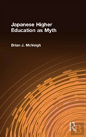 Japanese Higher Education As Myth
