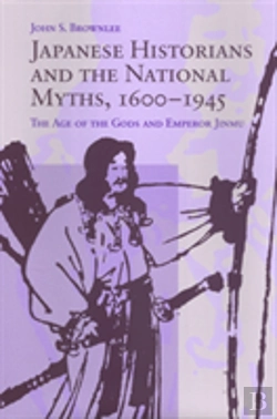 Bertrand.pt - Japanese Historians And The National Myths, 1600-1945