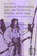 Japanese Historians And The National Myths, 1600-1945