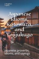 Japanese Idioms, Kotowaza, And Yojijukugo