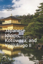 Japanese Idioms, Kotowaza, And Yojijukugo Ii