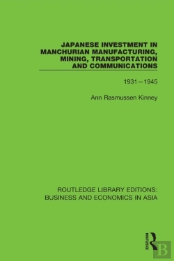 Bertrand.pt - Japanese Investment In Manchurian Manufacturing, Mining, Transportation, And Communications, 1931-1945