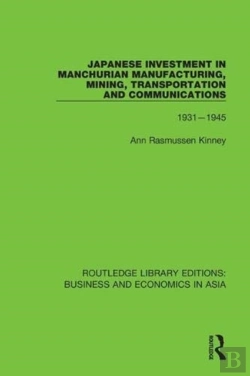 Bertrand.pt - Japanese Investment In Manchurian Manufacturing, Mining, Transportation, And Communications, 1931-1945