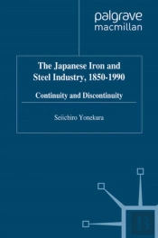 Japanese Iron And Steel Industry, 1850-1990