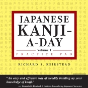 Japanese Kanji A Day Practice Pad Volume 1