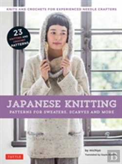 Bertrand.pt - Japanese Knitting: Patterns For Sweaters, Scarves And More