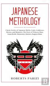 Japanese Mythology: Classic Stories Of J