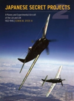 Bertrand.pt - Japanese Secret Projects: Experimental Aircraft Of The Ija And Ijn 1922-1945