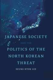 Japanese Society And The Politics Of The North Korean Threat