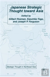 Japanese Strategic Thought Toward Asia
