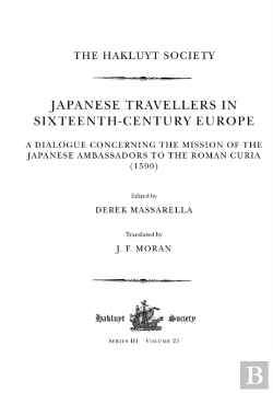 Bertrand.pt - Japanese Travellers In Sixteenth-Century Europe: A Dialogue Concerning The Mission Of The Japanese Ambassadors To The Roman Curia (1590)