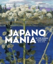 Japanomania In The Nordic Countries, 1875-1918