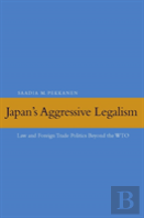 Japan'S Aggressive Legalism