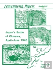 Japan'S Battle Of Okinawa (Leavenworth Papers Series No.18)