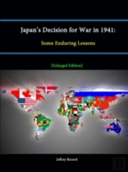 Bertrand.pt - Japan'S Decision For War In 1941: Some Enduring Lessons (Enlarged Edition)