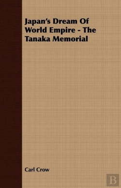 Bertrand.pt - Japan'S Dream Of World Empire - The Tanaka Memorial