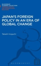 Japan'S Foreign Policy In An Era Of Global Change