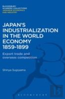 Japan'S Industrialization In The World Economy:1859-1899