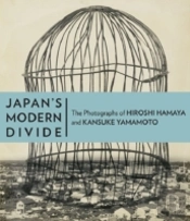 Japan'S Modern Divide - The Photographs Of Hiroshi  Hanaya And Kansuke Yamamoto