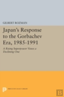 Bertrand.pt - Japan'S Response To The Gorbachev Era, 1985-1991