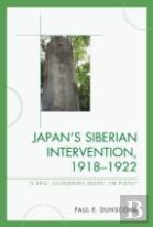 Japan'S Siberian Intervention, 1918â€“1922