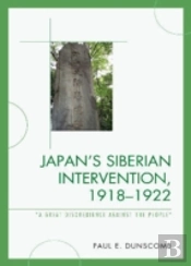 Japan'S Siberian Intervention, 1918â€“1922