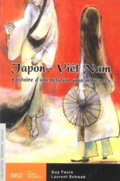 Japon - Viêt Nam : Histoire D'Une Liaison Sous Influence