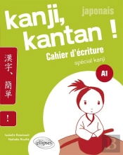 Japonais. Kanji, Kantan ! Cahier D'Écriture Spécial Kanji. Palier 1. (A1)