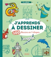 J'Apprends À Dessiner : 100 Dessins En 4 Étapes